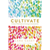 Cultivate: A Grace-Filled Guide to Growing an Intentional Life - Paperback