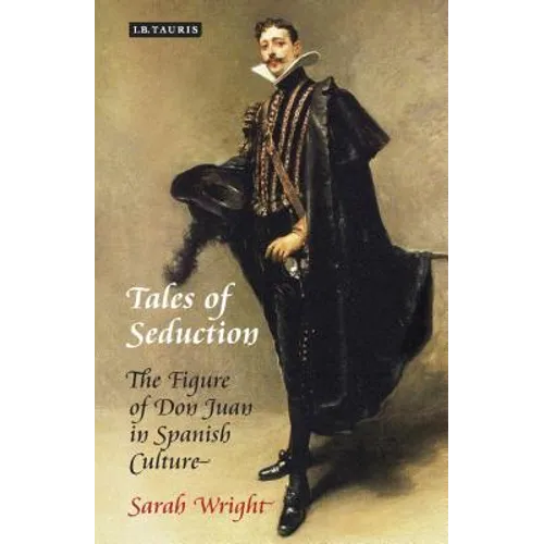 Tales of Seduction: The Figure of Don Juan in Spanish Culture - Paperback