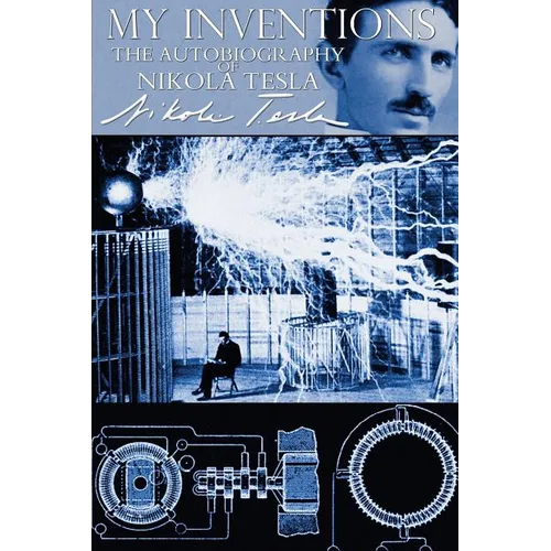 My Inventions - The Autobiography of Nikola Tesla - Paperback
