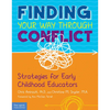 Finding Your Way Through Conflict: Strategies for Early Childhood Educators - Paperback