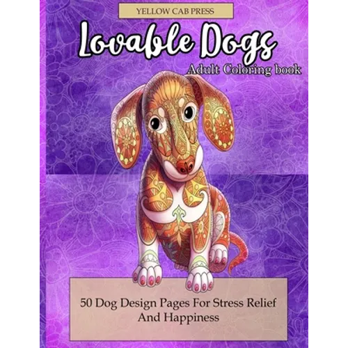 Lovable Dogs Adult Coloring Book: 50 Dog Designs Coloring Pages For Stress Relief And Happiness - Paperback