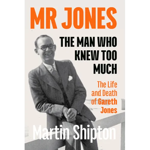 Mr Jones - The Man Who Knew Too Much: The Life and Death of Gareth Jones - Paperback