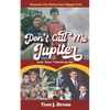 Don't Call Me Jupiter - Book Three "Wheel in the Sky": Memoir of a Reluctant Hippie Kid - Paperback