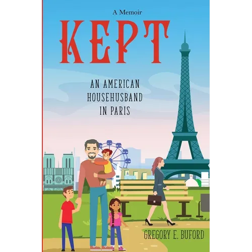 Kept: An American Househusband in Paris - Paperback