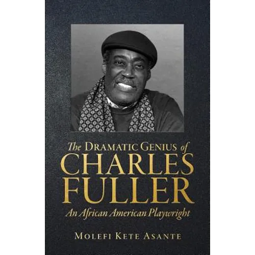 The Dramatic Genius of Charles Fuller; An African American Playwright - Paperback