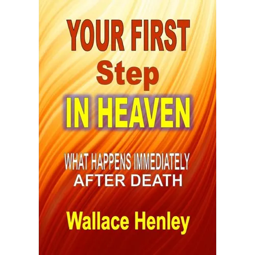 Your First Step in Heaven: What Happens Immediately After Death - Hardcover