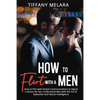 How to Flirt with a Men: How to Flirt with Verbal Communications to Signal a Desire for Sex, Understand Men with the Art of Seduction and Sexual Intel - Paperback
