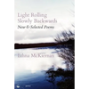 Light Rolling Slowly Backward: New & Selected Poems - Paperback