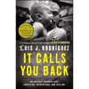 It Calls You Back: An Odyssey Through Love, Addiction, Revolutions, and Healing - Paperback
