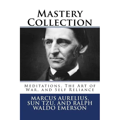 Mastery Collection: Meditations, The Art of War, and Self Reliance - Paperback