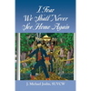 I Fear We Shall Never See Home Again - Paperback