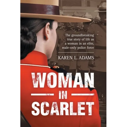 Woman In Scarlet: The groundbreaking true story of life as a woman in an elite, male-only police force - Hardcover