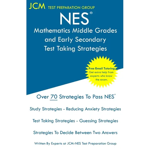 NES Mathematics Middle Grades and Early Secondary - Test Taking Strategies: NES 105 Exam - Free Online Tutoring - New 2020 Edition - The latest strate - Paperback
