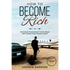 How to Become Rich: 30 Crucial Inconvenient Truths About Rich People Most People Ignore - Paperback