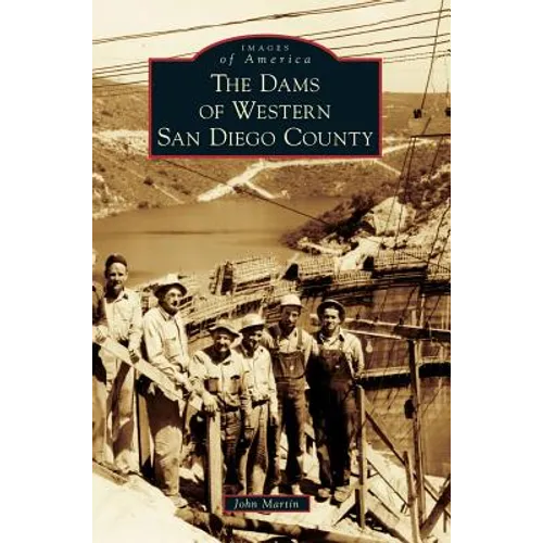 The Dams of Western San Diego County - Hardcover
