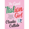 The Good Italian Girl: My Personal Story of Awakening and Redefining the Cultural Rules as an Australian-Italian Woman - Paperback