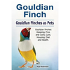 Gouldian finch. Gouldian Finches as Pets. Gouldian finches Keeping, Pros and Cons, Care, Housing, Diet and Health. - Paperback