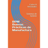 Bpm Buenas Prácticas de Manufactura: Sistemas de Gestión - Paperback