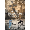When Religion Hurts... - Paperback