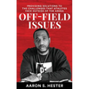 Off-Field Issues: Providing Solutions To The Challenges That Athletes Face Outside Of The Arena - Paperback