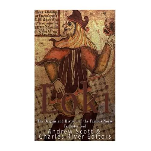 Loki: The Origins and History of the Famous Norse Trickster God - Paperback