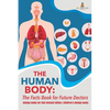 The Human Body: The Facts Book for Future Doctors - Biology Books for Kids Revised Edition Children's Biology Books - Paperback