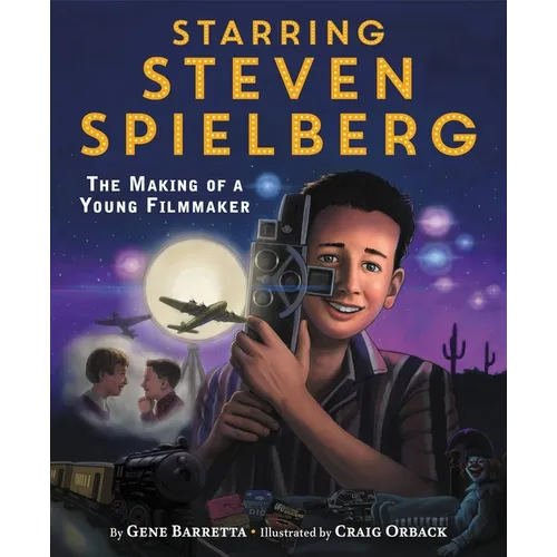 Starring Steven Spielberg: The Making of a Young Filmmaker - Hardcover