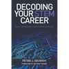 Decoding Your STEM Career: How to Exceed Your Expectations - Paperback
