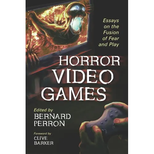 Horror Video Games: Essays on the Fusion of Fear and Play - Paperback