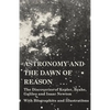 Astronomy and the Dawn of Reason - The Discoveries of Kepler, Brahe, Galileo and Isaac Newton - With Biographies and Illustrations - Paperback