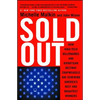 Sold Out: How High-Tech Billionaires & Bipartisan Beltway Crapweasels Are Screwing America's Best & Brightest Workers - Paperback