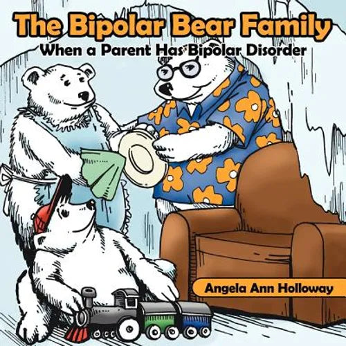 The Bipolar Bear Family: When a Parent Has Bipolar Disorder - Paperback