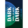 Dark When it Gets Dark - Paperback