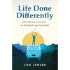 Life Done Differently: One Woman's Journey on the Road Less Travelled - Paperback