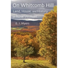 On Whitcomb Hill: Land, House, and History in Rural Vermont - Hardcover