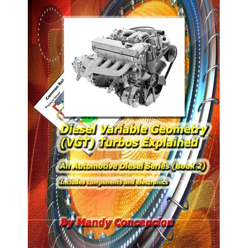 Diesel Variable Geometry (VGT) Turbos Explained: Includes VGT components and electronics - Paperback