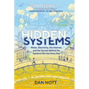 Hidden Systems: Water, Electricity, the Internet, and the Secrets Behind the Systems We Use Every Day (a Graphic Novel) - Paperback