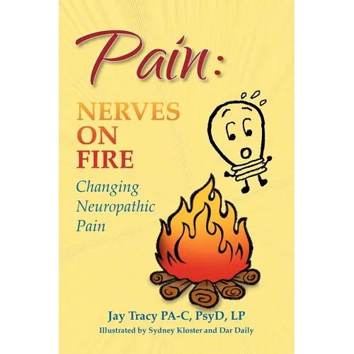 Pain: Nerves on Fire Changing Neuropathic Pain - Paperback