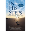 In His Steps: What Would Jesus Do? - Paperback