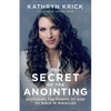 Secret of the Anointing: Accessing the Power of God to Walk in Miracles - Hardcover