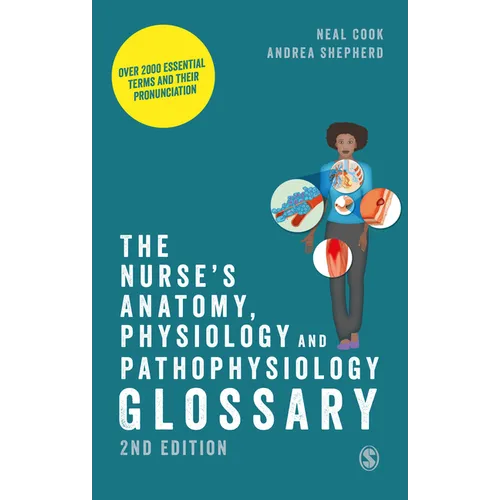 The Nurse′s Anatomy, Physiology and Pathophysiology Glossary: Over 2000 Essential Terms and Their Pronunciation - Paperback