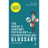 The Nurse′s Anatomy, Physiology and Pathophysiology Glossary: Over 2000 Essential Terms and Their Pronunciation - Paperback