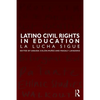 Latino Civil Rights in Education: La Lucha Sigue - Paperback