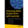 Enhancing Adobe Acrobat Forms with JavaScript: Take Your Forms to the Next Level! - Paperback