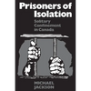 Prisoners of Isolation: Solitary Confinement in Canada - Paperback