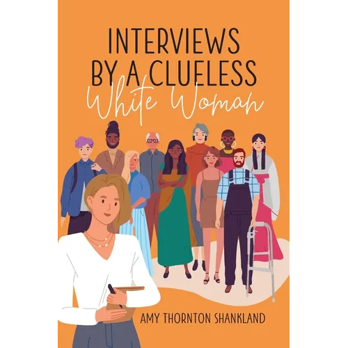 Interviews by a Clueless White Woman - Paperback
