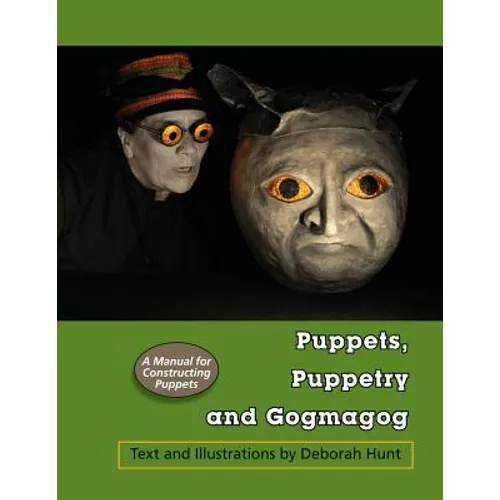 Puppets, Puppetry and Gogmagog: A Manual for constructing Puppets - Paperback