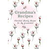 Grandma's Family Recipes Cherished Family Recipes for My Grandchild: Recipe Books To Write In - Paperback