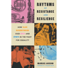 Rhythms of Resistance and Resilience: How Black Washingtonians Used Music and Sports in the Fight for Equality - Hardcover