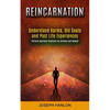 Reincarnation: Understand Karma, Old Souls and Past Life Experiences (Perform Spiritual Practices For Nirvana and Heaven) - Paperback